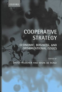 Cooperative strategy : economic, business, and organizational issues /