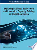 Exploring business ecosystems and innovation capacity building in global economics /