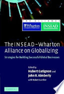 The INSEAD-Wharton Alliance on globalizing  : strategies for building successful global businesses /
