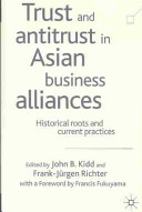 Trust and antitrust in Asian business alliances : historical roots and current practices /