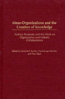 Meso-organizations and the creation of knowledge : Yoshiya Teramoto and his work on organization and industry collaborations /