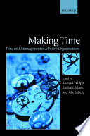 Making time : time and management in modern organizations /