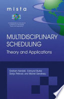 Multidisciplinary scheduling : theory and applications : 1st International Conference, MISTA '03 : Nottingham, UK, 13-15 August 2003 : selected papers /