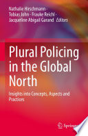 Plural Policing in the Global North : Insights into Concepts, Aspects and Practices /