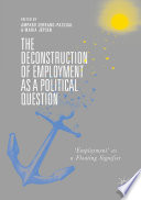 The Deconstruction of Employment as a Political Question : 'Employment' as a Floating Signifier /