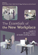 The essentials of the new workplace : a guide to the human impact of modern working practices /