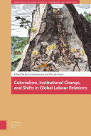 Colonialism, Institutional Change, and Shifts in Global Labour Relations.