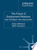 The Future of Employment Relations : New Paradigms, New Approaches /