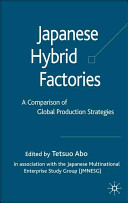 Japanese hybrid factories : a comparison of global production strategies /