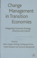 Change management in transition economies : integrating corporate strategy, structure and culture /
