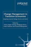 Change management in transition economies : integrating corporate strategy, structure, and culture /