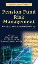 Pension fund risk management : financial and actuarial modeling /