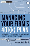 Managing your firm's 401(k) plan : a complete road map to managing today's retirement plans /