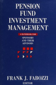 Pension fund investment management : a handbook for sponsors and their advisors /