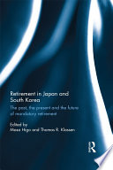 Retirement in Japan and South Korea : the past, the present and the future of mandatory retirement /