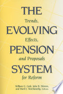 The evolving pension system : trends, effects, and proposals for reform /