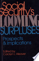 Social security's looming surpluses : prospects and implications /