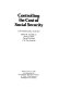 Controlling the cost of social security : held on June 25, 1981 and sponsored by the American Enterprise Institute for Public Policy Research /