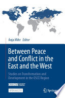 Between Peace and Conflict in the East and the West : Studies on Transformation and Development in the OSCE Region /