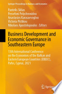 Business Development and Economic Governance in Southeastern Europe : 13th International Conference on the Economies of the Balkan and Eastern European Countries (EBEEC), Pafos, Cyprus, 2021 /