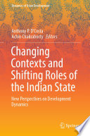 Changing Contexts and Shifting Roles of the Indian State : New Perspectives on Development Dynamics /
