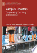 Complex Disasters : Compounding, Cascading, and Protracted /