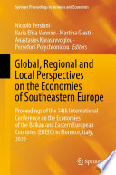 Global, Regional and Local Perspectives on the Economies of Southeastern Europe : Proceedings of the 14th International Conference on the Economies of the Balkan and Eastern European Countries (EBEEC) in Florence, Italy, 2022 /