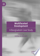 Multifaceted Development : A Bangladesh Case Study /