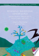 Rethinking Transitional Gender Justice : Transformative Approaches in Post-Conflict Settings /