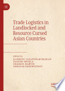 Trade Logistics in Landlocked and Resource Cursed Asian Countries  /