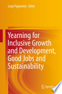 Yearning for Inclusive Growth and Development, Good Jobs and Sustainability /