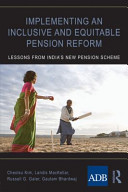 Implementing an inclusive and equitable pension reform : lessons from India's new pension scheme /
