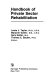 Handbook of private sector rehabilitation /