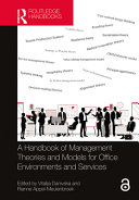 A handbook of management theories and models for office environments and services /