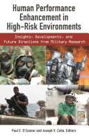 Human performance enhancement in high-risk environments : insights, developments, and future directions from military research /