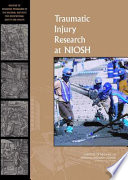 Traumatic injury research at NIOSH : reviews of research programs of the National Institute for Occupational Safety and Health /