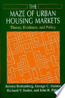 The Maze of urban housing markets : theory, evidence, and policy /