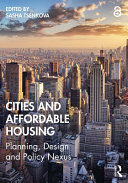 Cities and affordable housing : planning, design and policy nexus /