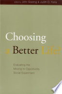 Choosing a better life? : evaluating the Moving to Opportunity social experiment /