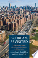 The dream revisited : contemporary debates about housing, segregation, and opportunity in the twenty-first century /