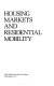Housing markets and residential mobility /
