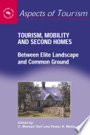 Tourism, mobility, and second homes : between elite landscape and common ground /