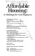 Affordable housing : a challenge for civil engineers : proceedings of a conference /
