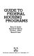 Guide to federal housing programs /