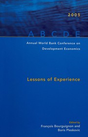 Annual World Bank Conference on Development Economics, 2005 : lessons of experience /