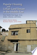 Popular housing and urban land tenure in the Middle East : case studies from Egypt, Syria, Jordan, Lebanon, and Turkey /