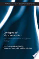 Developmental macroeconomics : new developmentalism as a growth strategy /