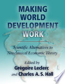 Making world development work : scientific alternatives to neoclassical economic theory /