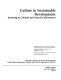 Culture in sustainable development : investing in cultural and natural endowments : proceedings of the Conference on Culture in Sustainable Development: Investing in Cultural and Natural Endowments held at the World Bank in Washington, D.C. on September 28-29, 1998 /