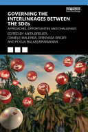 Governing the interlinkages between the SDGs : approaches, opportunities and challenges /